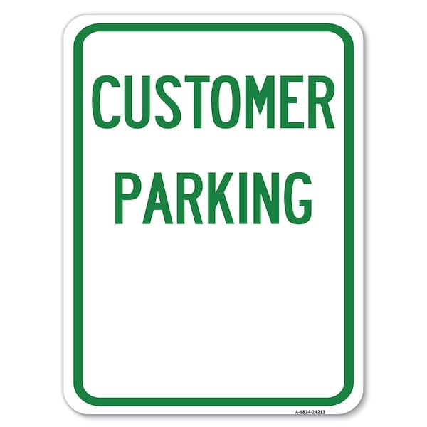 Customer Parking Green Heavy-Gauge Aluminum Rust Proof Parking Sign, 18" x 24", A-1824-24213